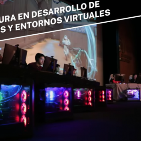 Licenciatura en Desarrollo de Videojuegos y Entornos Virtuales 