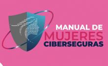 Con el “Manual de Mujeres Ciberseguras” pretende municipio combatir violencia en redes sociales 