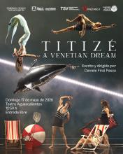 De los creadores de Cirque Du Soleil, este domingo llega gratis a Aguascalientes "Titizé. Un Sueño Veneciano"