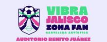 Vibra Jalisco Zona Fan llevará música y futbol al Auditorio Benito Juárez GRATIS